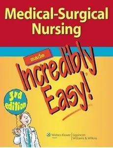 Medical-Surgical Nursing Made Incredibly Easy! (3rd edition) [Repost]