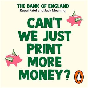 Can’t We Just Print More Money?: Economics in Ten Simple Questions [Audiobook]