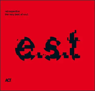 Esbjörn Svensson Trio - Retrospective - The Very Best of E.S.T. (2009)