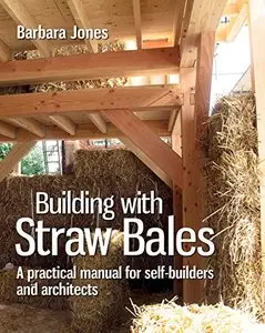 Building with Straw Bales: A practical manual for self-builders and architects 