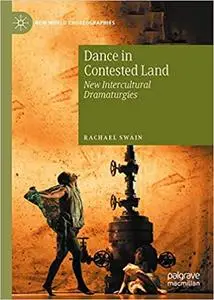 Dance in Contested Land: New Intercultural Dramaturgies