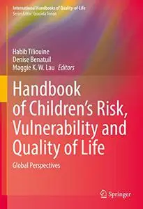 Handbook of Children’s Risk, Vulnerability and Quality of Life: Global Perspectives