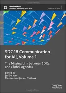 SDG18 Communication for All, Volume 1: The Missing Link between SDGs and Global Agendas