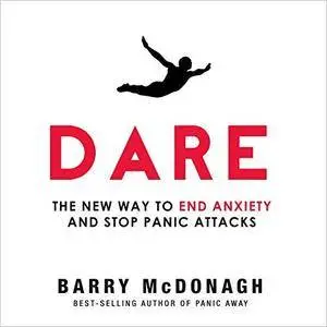 Dare: The New Way to End Anxiety and Stop Panic Attacks Fast [Audiobook]