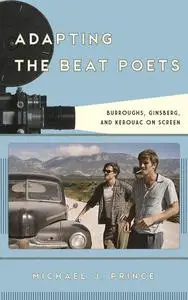 Adapting the Beat Poets: Burroughs, Ginsberg, and Kerouac on Screen (Film and History)