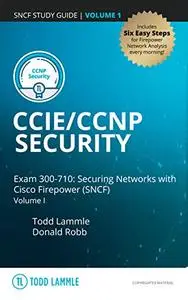 CCIE/CCNP Security Exam 300-710: Securing Networks with Cisco Firepower (SNCF): Volume I