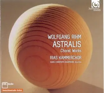 Rihm: Astralis, Choral Works - Rademann, Rias-kammerchor (2012)