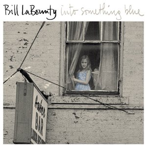 Bill LaBounty - Into Something Blue (2014)
