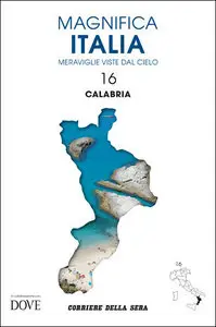 MAGNIFICA ITALIA - MERAVIGLIE VISTE DAL CIELO - Volume n.16 La CALABRIA
