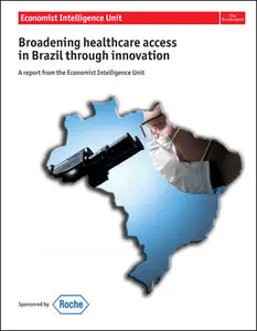The Economist (Intelligence Unit) - Broadening healthcare access in Brazil through innovation (2010)