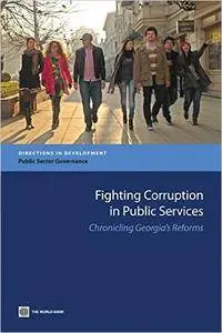 Fighting Corruption in Public Services: Chronicling Georgia's Reforms (Directions in Development)