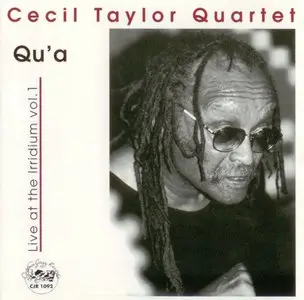 Cecil Taylor Quartet - Qu'a: Live at the Irridium Vol.1 (1998)