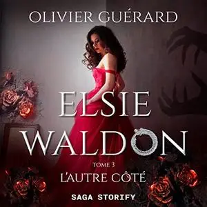 Olivier Guérard, "Elsie Waldon, tome 3 : L'autre côté"