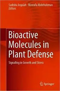 Bioactive Molecules in Plant Defense: Signaling in Growth and Stress