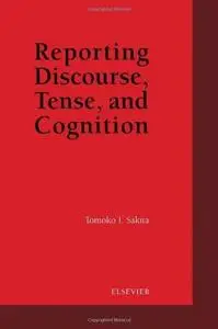 Reporting Discourse, Tense, and Cognition Reporting Discourse, Tense, and Cognition