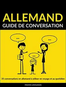 Guide de conversation en allemand: 35 conversations en allemand à utiliser en voyage et au quotidien