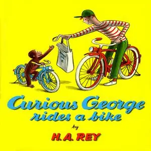 «Curious George Rides A Bike» by H.A. Rey