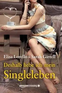 Elisa Lorello & Sarah Girrell - Deshalb liebe ich mein Singleleben