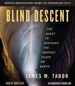 Blind Descent: The Quest to Discover the Deepest Place on Earth [Audiobook]