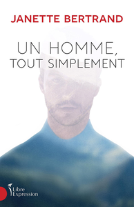 Un homme, tout simplement - Janette Bertrand