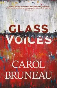 «Glass Voices» by Carol Bruneau