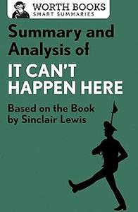 Summary and Analysis of It Can't Happen Here: Based on the Book by Sinclair Lewis (Smart Summaries)