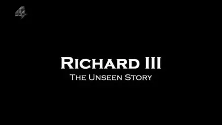 Channel 4 - Richard III: The Unseen Story (2013)