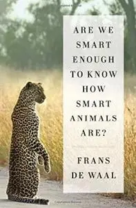 Are We Smart Enough to Know How Smart Animals Are? (Repost)