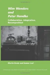 Wim Wenders and Peter Handke: Collaboration, Adaptation, Recomposition. (Internationale Forschungen Zur Allgemeinen)