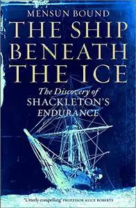 The Ship Beneath the Ice: the Discovery of Shackleton's Endurance