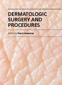 "Dermatologic Surgery and Procedures" ed. by Pierre Vereecken