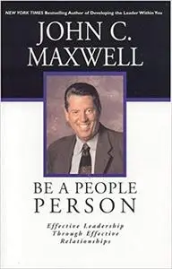 Be a People Person: Effective Leadership Through Effective Relationships (Repost)