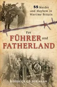 For Fhrer and Fatherland: SS Murder and Mayhem in Wartime Britain