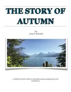 «THE STORY OF AUTUMN» by Anne Edith Reardon