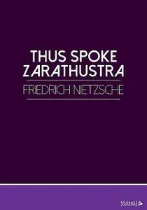 «Thus Spoke Zarathustra» by Friedrich Nietzsche