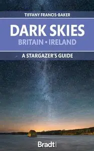 Dark Skies: Britain, Ireland: A Star-gazer's Guide