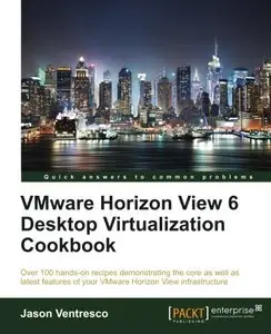 VMWare Horizon View 6.0 Desktop Virtualization Cookbook [Repost]