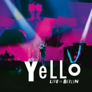 Yello - Live In Berlin (2017) [Official Digital Download]