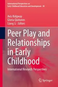 Peer Play and Relationships in Early Childhood: International Research Perspectives