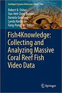 Fish4Knowledge: Collecting and Analyzing Massive Coral Reef Fish Video Data