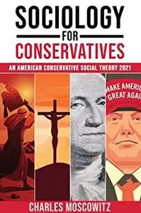 Sociology for Conservatives: An American Conservative Social Theory