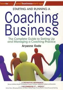 Starting And Running A Coaching Business: The Complete Guide To Setting Up And Managing A Coaching Practice (repost)