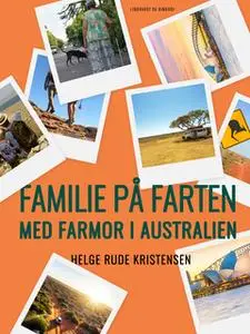 «Familie på farten. Med farmor i Australien» by Helge Rude Kristensen