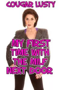 «My First Time With The Milf Next Door» by Cougar Lusty