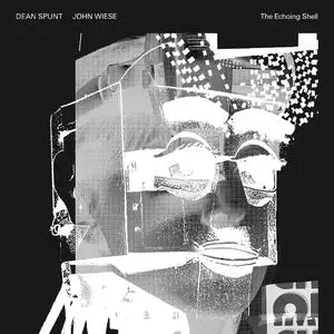 Dean Spunt & John Wiese - The Echoing Shell (2022) [Official Digital Download 24/48]