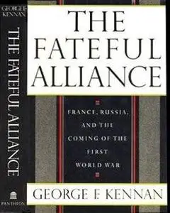 The Fateful Alliance: France, Russia, and the Coming of the First World War (Repost)