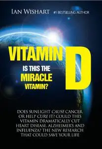 Vitamin D: Is This the Miracle Vitamin?