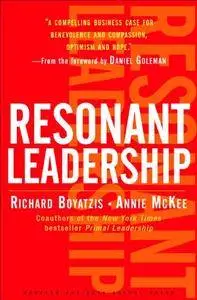 Resonant Leadership: Renewing Yourself and Connecting with Others Through Mindfulness, Hope, and Compassion (Repost)