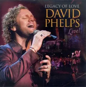 David Phelps - Legacy Of Love (2006)
