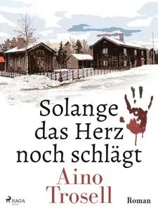 «Solange das Herz noch schlägt» by Aino Trosell